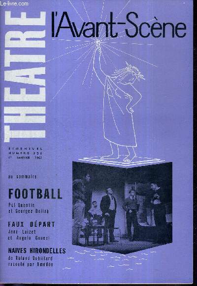 L'AVANT SCENE THEATRE N256 - 1er janvier 1962 / Football, Pol Quentin et Georges Bellak / Faux dpart, Jean Luizet et Angelo Guacci / Naives hirondelles, de Roland Dubillard, racont par Amde.