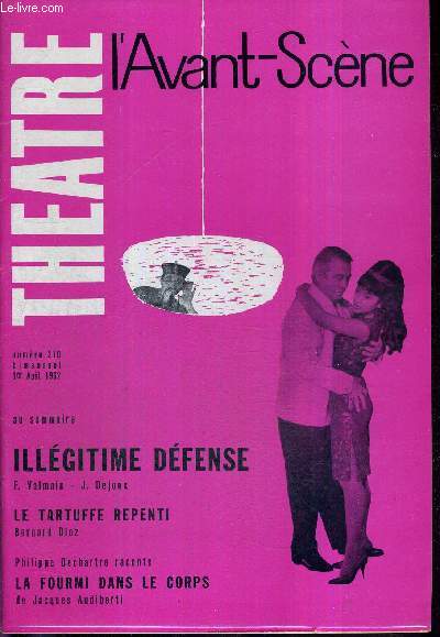 L'AVANT SCENE THEATRE N270 - 1er aout 1962 / Illgitime dfense, F. Valmain, J. Dejoux / Le tartuffe repenti, Bernard Diez / Philippe Dechartre raconte la fourmi dans le corps, de Jacques Auberti.