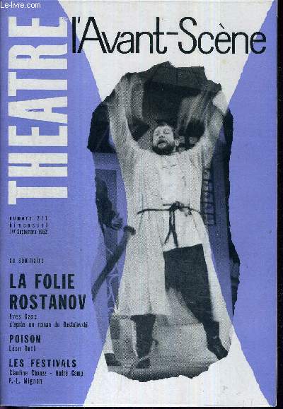 L'AVANT SCENE THEATRE N271 - 1er septembre 1962 / La folie Rostanov, Yves Gasc d'aprs un roman de Dostoevski / Poison, Lon Ruth / Les festivals, Claudine Chonez, Andr Camp, P.L. Mignon.