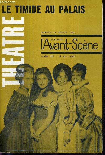 L'AVANT SCENE THEATRE N284 - 15 mars 1963 / Le timide au palais , Tirso de Molina / La gazette du spectacle par Franois Billetdoux / Ren Dupuy par P.L. Mignon / Pour Finalie, F. Billetdoux / Lonora de Marcel Jouhandeau / la quinzaine dramatique.