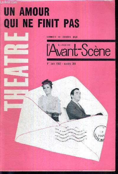 L'AVANT SCENE THEATRE N289 - 1er juin 1963 / Un amour qui ne finit pas, Andr Roussin / Christian Alers, par P.L. Mignon / L'cole des autres, Andr Roussin / la quinzaine dramatique.