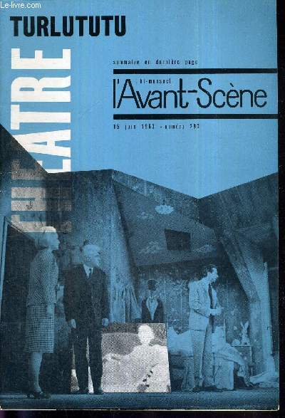 L'AVANT SCENE THEATRE N290 - 15 juin 1963 / Turlututu, Marcel Achard / Tartuffe-Acte VI, Andr Marie / Le fil rouge, de Henry Denker, racont par Paul Guimard / la quinzaine dramatique.