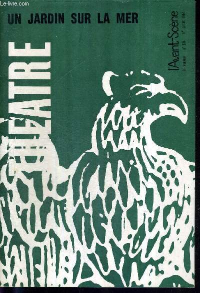 L'AVANT SCENE THEATRE N314 - 1 juillet 1964 / Un jardin sur la mer, Claude Vermorel / Le dernier signe, un acte de Maruxa Vilaita / Bonheur, impair et passe, Franoise Sagan raconte par Pierre Laforet.