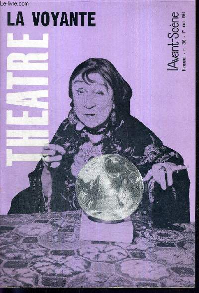L'AVANT SCENE THEATRE N306 - 1 mars 1964 / La voyante, Andr Roussin / Elvire Popesco, par P.L. Mignon / Rupture, un acte d'Andr Roussin / Alizon, un acte de Vivran / La judith, de F. Hebbel, raconte par Maurice Mercier / la quinzaine dramatique.