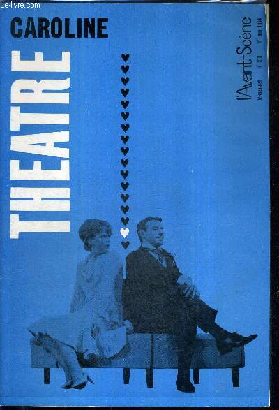 L'AVANT SCENE THEATRE N310 - 1 mai 1964 / Caroline, Somerset Maugham / Le par, un acte de Franoise Gatteau / La preuve par quatre, de Flicien Marceau, raconte par Albert Palle / la quinzaine dramatique.