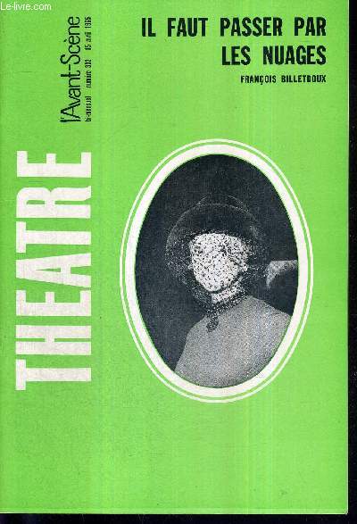 L'AVANT SCENE THEATRE N332 - 15 avril 1965 / Il faut passer par les nuages, par Franois billetdoux / Jean Desailly, par P.L. Mignon / L'affaire Victor, un acte de Maurice Mercier / Quand pousez-vous ma femme? Jean Luc Bernard et J.P. Conty...