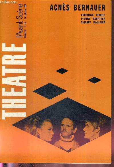 L'AVANT SCENE THEATRE N364 - 15 septembre 1966 / Le chef-d'oeuvre de Friedrich Hebbel, par Thierry Maulnier / Agns Bernauer / Deux doigts d'ingnue, lever de rideau d'Anne Saint-Martin / les festivals de Provine, par P.L. Mignon et A. Camp...