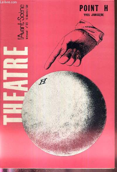 L'AVANT SCENE THEATRE N370 - 15 dcembre 1966 / Un choix capital, par Yves Jamiaque / Point H, Yves Jamiaque / la critique / Les morts vivent le dimanche, un acte de Nestor Matsas / Les cafs-thatre, vus par Maurice Mercier / l'actualit thatrale.