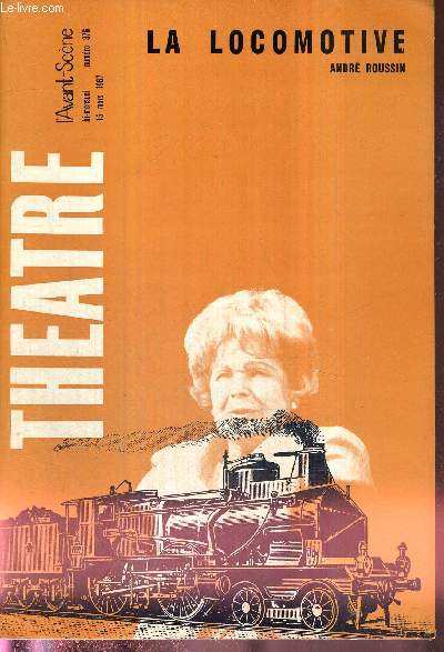 L'AVANT SCENE THEATRE N376 - 15 mars 1967 / Henri Crmieux, par P.L. Mignon / La locomotive, Andr Roussin / la critique / La double msalliance, un acte de Fernand Millaud / la quinzaine dramatique.