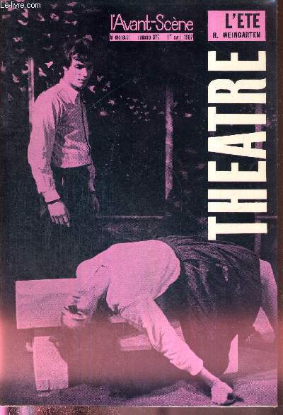 L'AVANT SCENE THEATRE N377 - 1er avril 1967 / Romain Weingarten, par P.L. Mignon / a propos de la mise en scne de l't / L't, Romain Weingarten / Chambre 29, un acte de Guy Verdot / Dieu, empereur et paysan, de Julius Hay, raconte par Albert Palle..