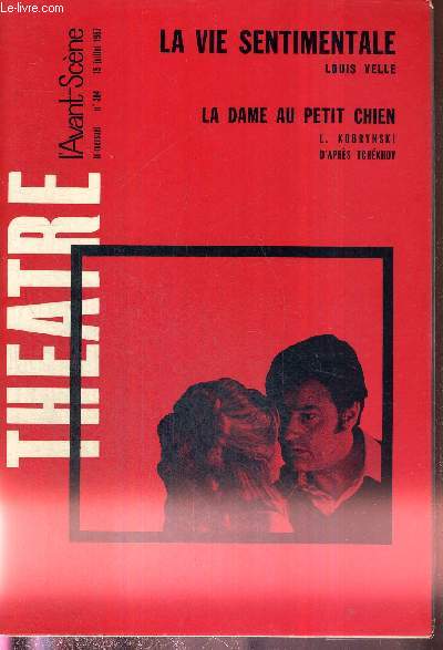 L'AVANT SCENE THEATRE 384 - 15 juillet 1967 / Louis Velle, par P.L. Mignon / La vie sentimentale, Louis Velle / le Xe concours des jeunes compagnies, par Andr Camp / La dame au petit chien, Lazare Kobrynsky, d'aprs Tchkhov.