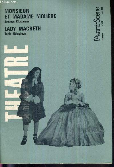 L'AVANT SCENE THEATRE N408 - aout 1968 / Jacques Chabannes, par P.L. Mignon / Monsieur et madame Molire, J. Chabannes / Tania Balachova, par P.L. Mignon / Lady Macbeth, T. Balachova, inspire du 
