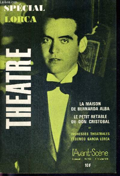 L'AVANT SCENE THEATRE N452-453 - 1er-15 juillet 1970 / Spcial Lorca / Une vie : 1898-1936 / Lorca par ceux qui l'ont connu / Lorca, homme de thatre / le petit retable de Don Cristobal (texte intgral) / La maison de Bernarda Alba (texte intgral)...