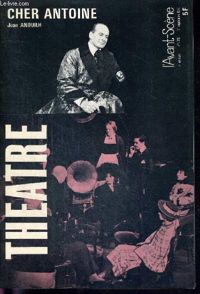 L'AVANT SCENE THEATRE N455 - 1er septembre 1970 / Franoise Rosay, P.L. Mignon / Cher Antoine (texte intgral), J. Anouilh / la critique / Les poissons rouges, raconte par Albert Palle / l'actualit thatrale.