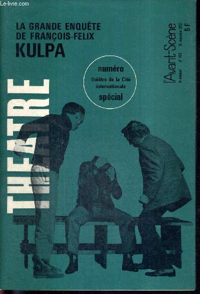 L'AVANT SCENE THEATRE N460 - 15 novembre 1970 / Le thatre de la Cit Internationale, Colette Godard / La mise en scne de l'ompossible, Antoine Vitez / Antoine Vitez, P.L. Mignon / pour un portrait de Xavier Pommeret, P.-A. Touchard / La grande enqute