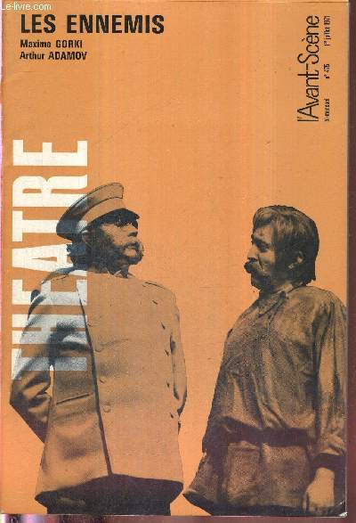 L'AVANT SCENE THEATRE N475 - 1er juillet 1971 / Maxime Gorki, un romantique de la rvolution, Nina Gourfinkel / Michel Raffalli, P.L. Mignon / la peur change de camp, Luc Decaunes / Les ennemis (texte intgral) M. Gorki / Strange morning...