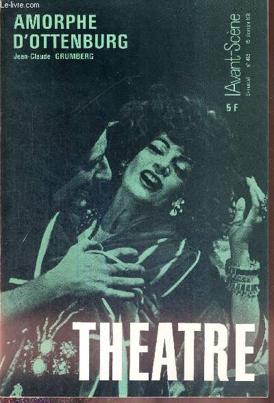 L'AVANT SCENE THEATRE N485 - 15 dcembre 1971 / Jean-Paul Roussillon, P.L. Mignon / Amorphe d'Ottenburg (texte intgral), J.C. Grumberg / entre nous, monologue de Jacqueline Voulet / Vetir ceux qui sont nus, raconte par A. Palle / actualit thatrale.
