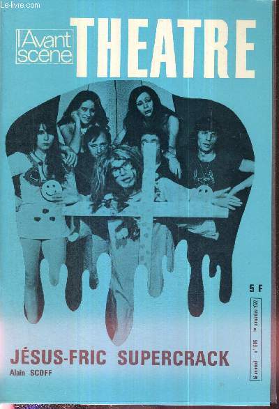 L'AVANT SCENE THEATRE N505 - 1er novembre 1972 / Jsus-fric supercrack (texte intgral), Alain Scoff / la critique / Les reliques, un acte de Andr de Richaud / l'actualit thatrale.