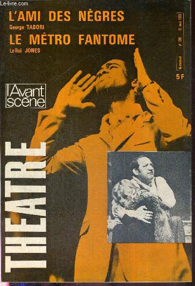 L'AVANT SCENE THEATRE N516 - 15 avril 1973 / Le mal blanchi et le mal noirci, Eric Kahane / Antoine Bourseiller, P.L. Mignon / L'ami des ngres, Georges Tabori / Le mtro fantome, LeRoi Jones / Stiopic et mania, un acte de Nicolas Evreinov...