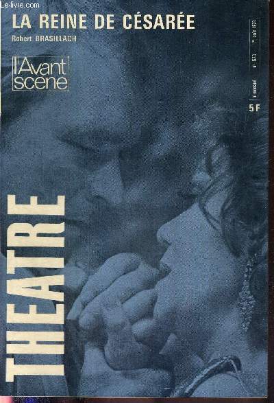 L'AVANT SCENE THEATRE N523 - 1er aout 1973 / Le don de l'merveillement, Maurice Bardche / Pierre Clayette, P.L. Mignon / La reine de Csare, Robert Brasillach / la critique / Comment les choses arrivent, un acte de Jean-Claude Danaud...