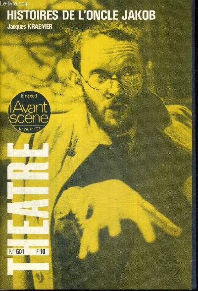 L'AVANT SCENE THEATRE N601 - 1er janvier 1975 / Le temps du ghetto / autour du spectacle / Jacques Kraemer de A  Z / Histoire de l'oncle Jakob (texte intgral), J. Kraemer / la presse / Les ciseaux d'Anastasie, un acte de J. Kraemer...