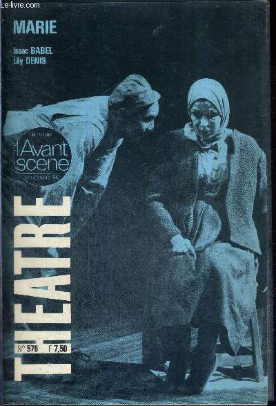 L'AVANT SCENE THEATRE N576 - 1er dcembre 1975 / Une dramaturgie du questionnement, Yves Davis / Bernard Sobel, P.L. Mignon / Mari (texte intgral), Isaac Babel, adapt. Lily Denis / la critique / La petite cuiller (monologue), Pierre Louki ...