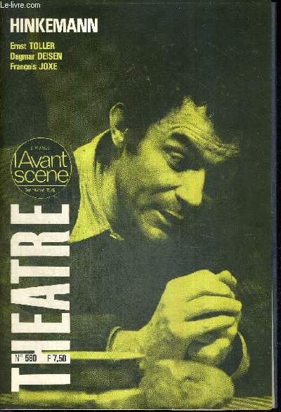 L'AVANT SCENE THEATRE N580 - 1er fvrier 1976 / Le problme du bonheur / l'amour et Hinkrmnn / Hinkemann (texte intgral), Ernst Toller, adapt. de Dagmar Deisen et Franois Joxe / L'arrestation, pice raconte par A. Palle / de zro  vingt...