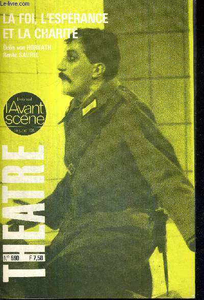 L'AVANT SCENE THEATRE N590 - 1er juillet 1976 / La libert de tous les hommes, Rene Saurel / La foi, l'esprance et la charit (texte intgral), Odon von Horvath, adapt. Rene Saurel / la critique / la prison, 3 actes d'Antoine Gola...