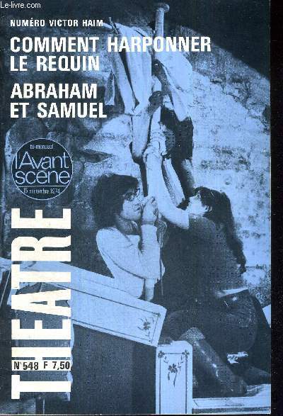 L'AVANT SCENE THEATRE N548 - 15 sept. 1974 / Victor Ham, P.L. Mignon / comment harponner le requin (texte intgral), V. Ham / la critique / Abraham et Samuel (texte intgral), V. Ham.