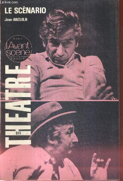 L'AVANT SCENE THEATRE N614 - 15 septembre 1977 / Ce jeune auteur vient de naitre, Daniel Glin / Une envie de raconter quelque chose, J. Anouilh / Le scnario (texte intgral), J. Anouilh / la presse / Le thatre amateur retourne aux sources.