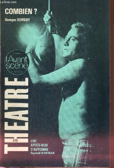 L'AVANT SCENE THEATRE 615 - 1er oct. 1977 / Sauver la cration, Genevive Rozental / Combien? (texte intgral), Georges Berreby / la presse / Une aprs-midi d'automne (texte intgral), Raymond Dutherque / la presse / Thatre des Nations : retour  Paris.