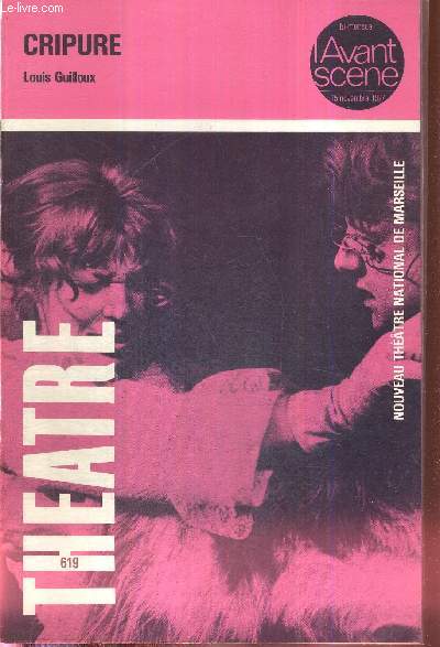 L'AVANT SCENE THEATRE N619 - 15 novembre 1977 / Marcel Marchal : Un ralisme potique; du sang noir  Cripure et la presse de 1967; Le nouveau thatre National de Marseille / Louis Guilloux : Cripure / deux cration : Almira, et C comme Cline...