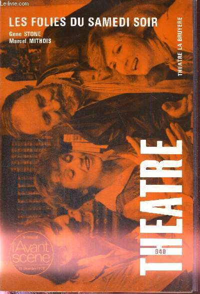 L'AVANT SCENE THEATRE N640 - 15 dcembre 1978 / Un drame qui fera rire / Marcel Mithois, P.L. Mignon / Odette Laure, P.L. Mignon / Les folies du samedi soir (texte intgral), M. Mithois / la presse / Images d'Epinal, un acte de Pierre Bouchet...