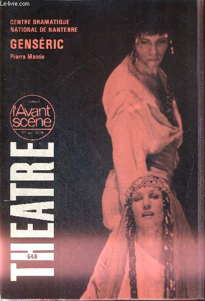 L'AVANT SCENE THEATRE N649 - 1er mai 1979 / Propos sur Gensric, Pierre Macris / Gensric (texte intgral), P. Macris / le centre dramatique de Nanterre / L'opra de quat'sous, de Bertolt Brecht et Kurt Weil aux bouffes du Nord et  Mogador...