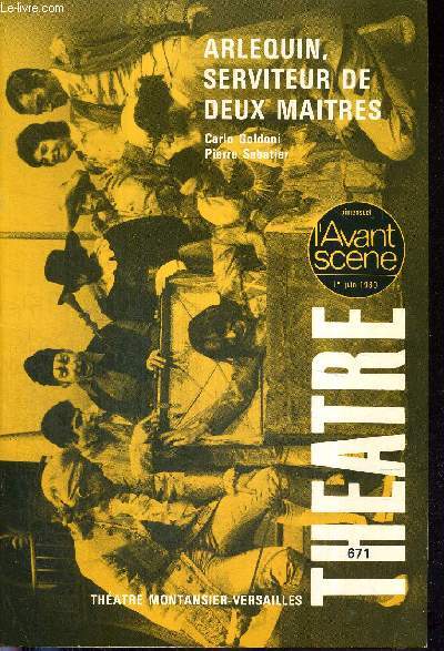 L'AVANT SCENE THEATRE N671 - 1er juin 1980 / Arlequin, serviteur de deux maitres (texte intgral), Carlo Goldoni, adapt. Pierre Sabatier / Postich' valse, un acte de Flavie Solrieu / Mphisto, pice raconte par D. Surugue / Les voisines...