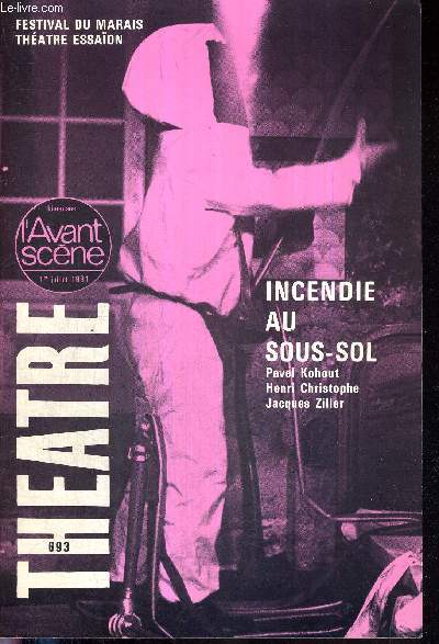 L'AVANT SCENE THEATRE N693 - 1er juillet 1981 / Incendie au sous-sol (texte intgral), Pavel Kohout, adapt. Henri Christophe et Jacques Ziller / Le temps d'Eugne Labiche, J. Anouilh / Labiche 