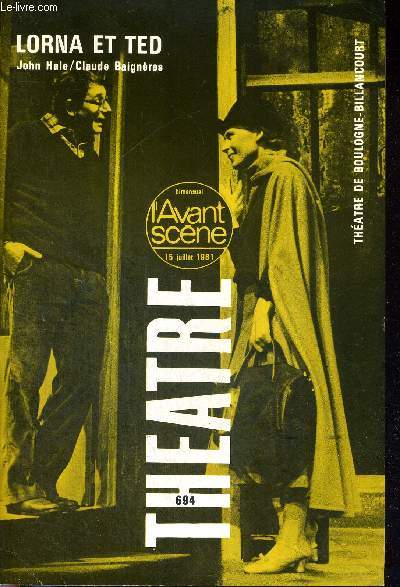 L'AVANT SCENE THEATRE N694 - 15 juillet 1981 / L'ternel rapport de forces, Michel Fagadau / Lorna et Ted (texte intgral), John Hale, adapt. Claude Baignres / la presse / Des phantasmes dans le caviar (texte intgral), Micheline Bourday...