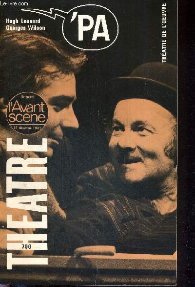 L'AVANT SCENE THEATRE N700 - 15 dcembre 1981 / Les liens de l'araigne, Georges Wilson / 'Pa (texte integral), Hugh Leonard, adapt. G. Wilson / la presse / P. Chambrillon raconte : Le bal, cration collective du thatre du Campagnol / Aladlidelo...