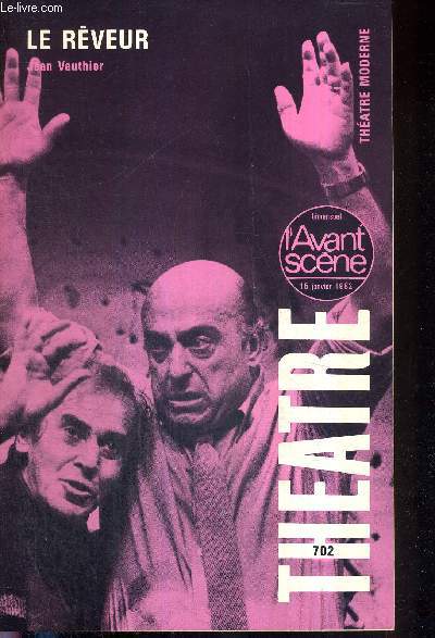 L'AVANT SCENE THEATRE N702 - 15 janvier 1982 / Rver le rve, Jean Vauthier / Un combat fabuleux, Robert Abirached / Le rveur (texte integral), J. Vautier / la presse / Un trottoir pour Picasso, un acte de France Nassirac / thatres ouverts...