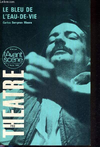 L'AVANT SCENE THEATRE N703 - 1er fvrier 1982 / La ralit entre chien et loup, Roger Blin / Le bleu de l'eau-de-vie (texte integral), Carlos Semprun Maura / la presse / Le grain de sable, raconte par P. Chambrillon / L'inscription (texte intgral)...