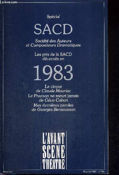 L'AVANT SCENE THEATRE N734 - 15 juillet 1983 / Special SACD / Prix dcerns par la SACD en 1983 / le droit d'tre auteur / La SACD au festival d'Avignon / le cirque (texte intgral), Claude Mauriac / a travers la presse / Le pharaon ne meurt jamais...