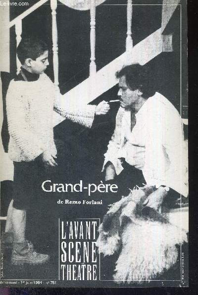 L'AVANT SCENE THEATRE N751 - 1er juin 1984 / Grand-Pre (texte intgral), de Remo Forlani / a travers la presse / Klber et Marie-Louise (texte intgral), de Jean-Marie Lhte / a travers la presse / l'actualit en image...