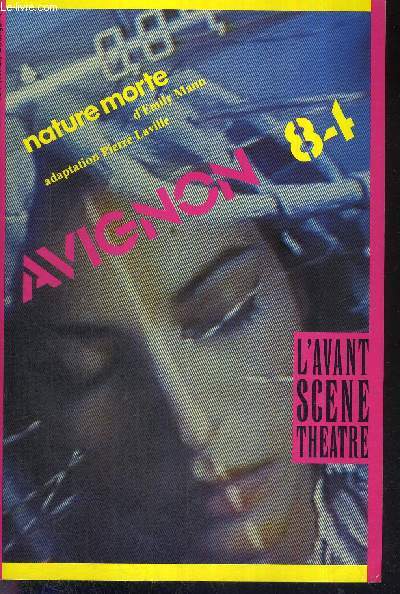 L'AVANT SCENE THEATRE N753-754 - 1er/15 juillet 1984 / Christian Dupeyron / le symbole d'Avignon / le vivant et l'artificiel / programme du festival jour par jour / Still life (nature morte), une pice d'Emily Mann, adapt. Pierre Laville...