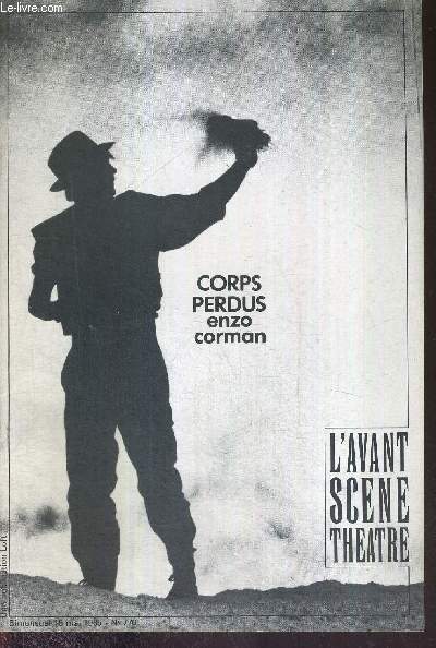 L'AVANT SCENE THEATRE N770 - 15 mai 1985 / Jean-Louis Martinelli parle de son travail de metteur en scne / Corps perdus d'Enzo Cormann (texte intgral) / la parole viole, entretien avec Irne Sadowska / Folie ordianire d'une fille de Cham...