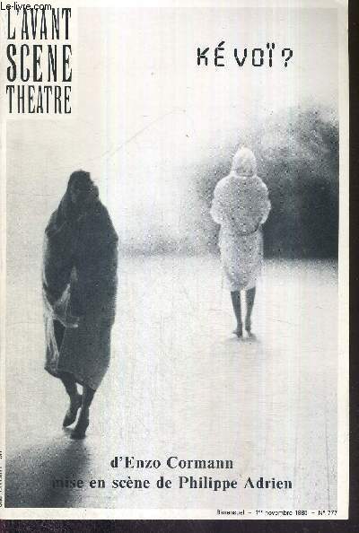 L'AVANT SCENE THEATRE N777 - 1er novembre 1985 / Ke vo, d'Enzo Cormann (texte intgral) ; de l'utopie  la ralit thatrale / Qu'ils crvent les artistes de Tadeusz Kantor (porte-folio) / comment nait la pice de thatre / la palette de Tadeusz Kantor.