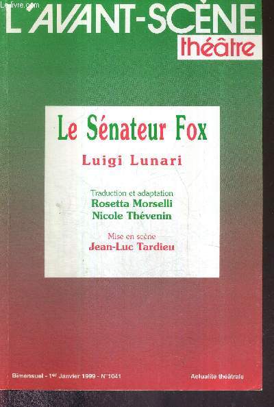 L'AVANT SCENE THEATRE N1041 - 1er janvier 1999 / Danielle Dumas : un rpublicain sans prjugs / Luigi Lunari / Le snateur Fox de Luigi Lunari / les adaptatrices / le mettetr en scne / festivals ibriques en zigzag...