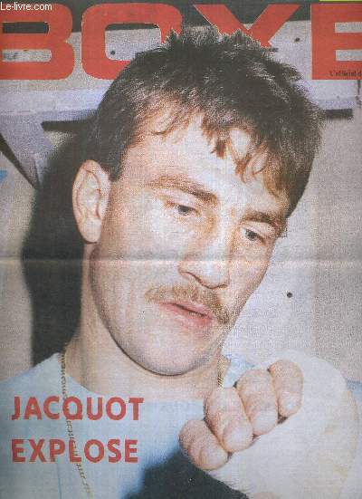 FRANCE BOXE - N80 - janvier 1989 / Jacquot explose / les competitions professionnelles 1989 / championnats de France de boxe amateurs seniors / tonnant Jacquot / poing de vue...