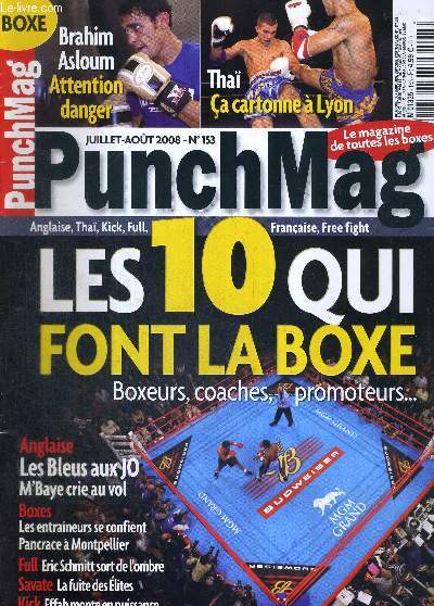 PUNCH MAG - N153 - juillet/aout 2008 / Les 10 qui font la boxe (boxeurs, coaches, promoteurs...) / Tha : a cartonne  Lyon / anglaise : les bleus au J.O. - M'Baye crie au vol / Full : Eric Schmitt sort de l'ombre / Kick : Effah monte en puissance...