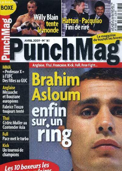 PUNCH MAG - N161 - avril 2009 / Brahim Asloum, enfin sur le ring / Willy Blain tente le monde / Hatton-Pacquiao, fini de rire / MMA : 