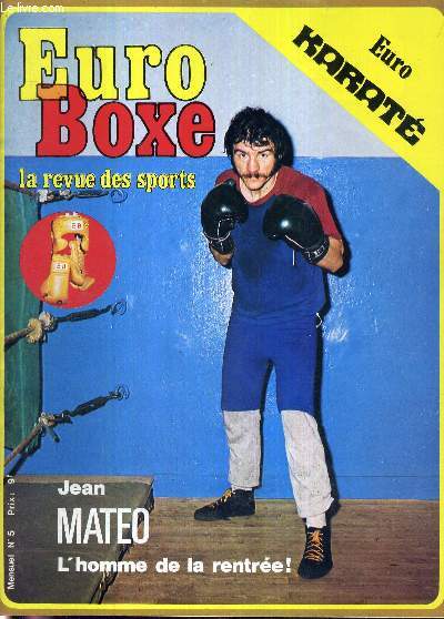 EURO-BOXE - N5 + 1 poster en couleur de Rodrigo Valdes inclus / Jean Mateo, l'homme de la rentre / Ali - toto - Carlos / Don King joue et gagne / championnat d'Europe des Welters / Piedvache ou le champion perfectible / le challenge Vincent Criscolo